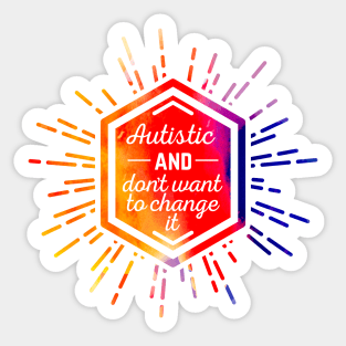 Autistic and don't want to change it (watercolor, solid) Sticker